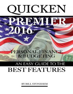 Cover of the book Quicken Premier 2016 Personal Finance and Budgeting: An Easy Guide to the Best Features by Thornton House