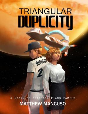 Cover of the book Triangular Duplicity: A Story of Friendship and Family by M.J. Moores