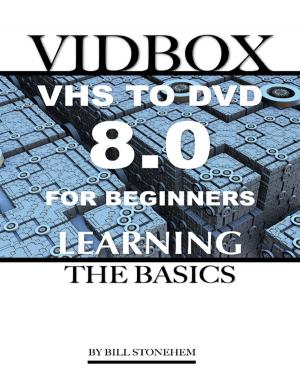 Cover of the book Vidbox Vhs to Dvd 8.0 for Beginners: The Basics by Joey Donato Ph.D.