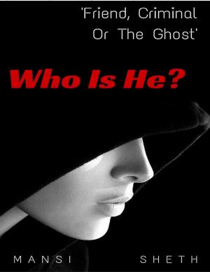 Cover of the book Who Is He? Friend, Criminal or the Ghost by Ron Cherchuk