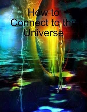Cover of the book How to Connect to the Universe by Cecil Cory