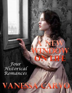 Cover of the book A New Window On Life: Four Historical Romances by Merriam Press