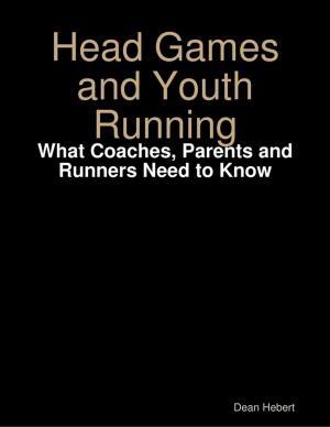 Cover of the book Head Games and Youth Running: What Coaches, Parents and Runners Need to Know by Damian Raji