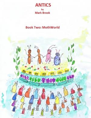 Cover of the book ANTICS-Book Two:MothWorld by David Clare, Joseph W. South, Franco