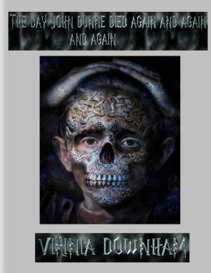 Cover of the book The Day John Dunne Died Again and Again and Again by Jack Trammell