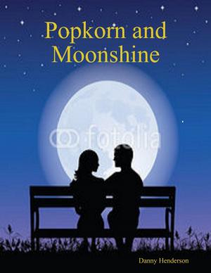 Cover of the book Popkorn and Moonshine by Jessica SpydurPoet Flanders