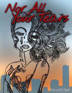 Book cover of Nor All Your Tears
