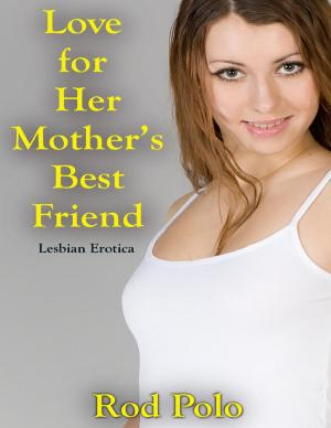 Cover of the book Love for Her Mother’s Best Friend: Lesbian Erotica by Abdelkarim Rahmane