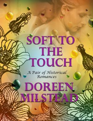 Cover of the book Soft to the Touch: A Pair of Historical Romances by Cathie