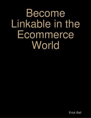 Cover of the book Become Linkable in the Ecommerce World by Esther Lutzer