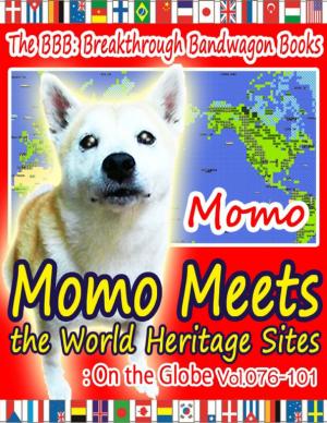 Cover of the book Momo Meets the World Heritage Sites: On the Globe Vol.076-101 by Matthew Japheth
