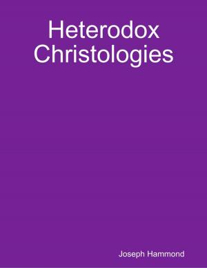 Cover of the book Heterodox Christologies by Joey Donato  Ph.D.