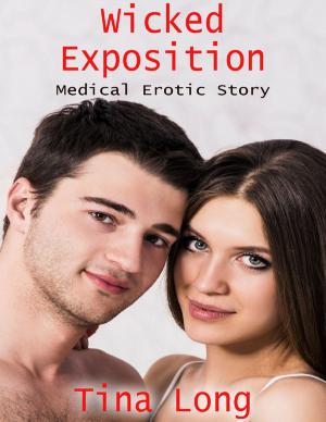 Cover of the book Wicked Exposition: Medical Erotic Story by Domenic Marbaniang