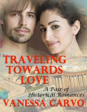 Cover of the book Traveling Towards Love: A Pair of Historical Romances by Antonio Moretti