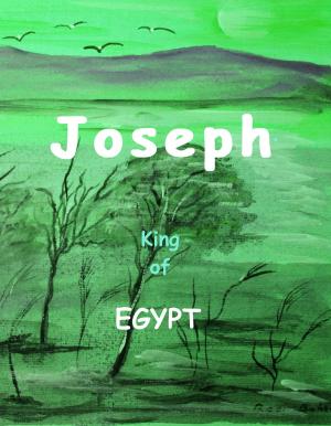 Book cover of Joseph: King of Egypt