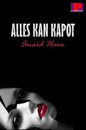 Cover of the book Alles kan kapot by Anaïd Haen, Django Mathijsen
