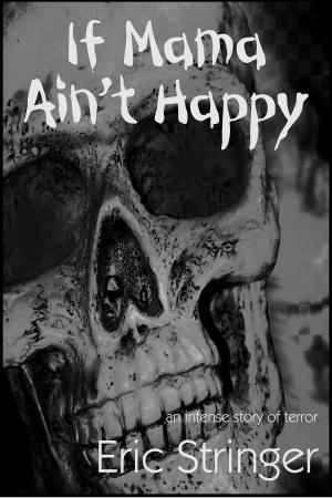 Cover of the book If Mama Ain't Happy by Kenneth Flowers