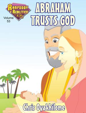 Cover of the book Rhapsody of Realities for Kids, October 2016 Edition: Abraham Trusts God by Pastor Chris Oyakhilome PhD