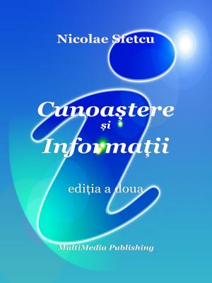 Cover of the book Cunoaștere și Informații by Nicolae Sfetcu