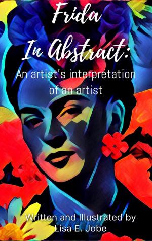 Book cover of Frida in Abstract: An Artist's Interpretation of an Artist