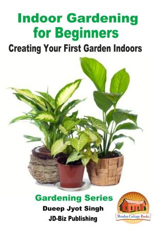 Book cover of Indoor Gardening for Beginners: Creating Your First Garden Indoors