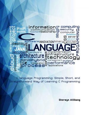 Cover of C language Programming: Simple, Short, and Straightforward Way of Learning C Programming
