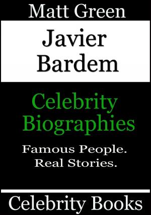 Cover of the book Javier Bardem: Celebrity Biographies by Matt Green