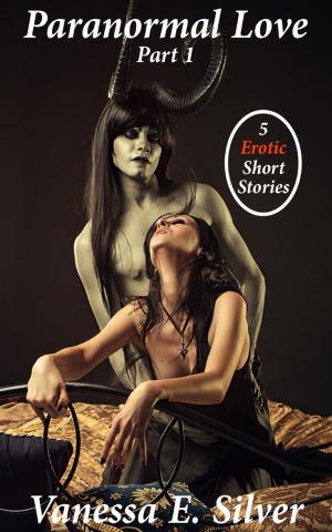 Cover of the book Paranormal Love Part 1: 5 Paranormal & Erotic Short Stories by Elizabeth Reed