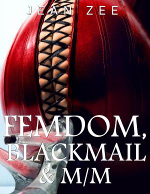 Cover of the book FemDom, Blackmail & M/M by Imogen Vietor