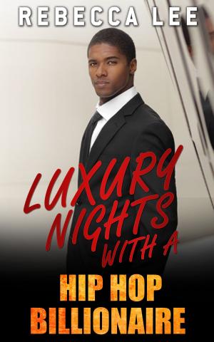 Cover of the book Luxury Nights with a Hip Hop Billionaire by Rebecca Lee