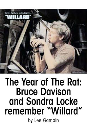 Cover of the book The Year of The Rat: Bruce Davison and Sondra Locke remember "Willard" by Philip Rapp