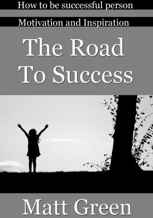 Cover of the book The Road to Success by Steve Pavlina, Christophe Lissat