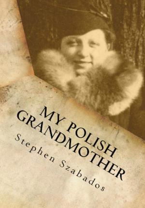 Cover of My Polish Grandmother: From Tragedy In Poland To Her Rose Garden In America