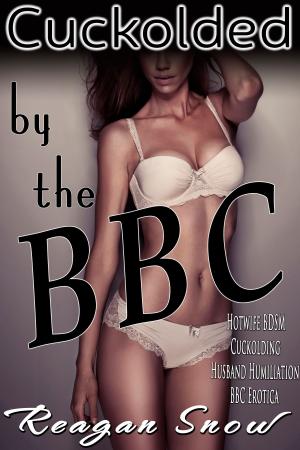 Cover of the book Cuckolded by the BBC by Reagan Snow