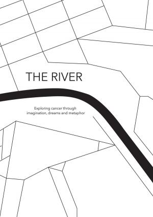 Book cover of The River, exploring cancer through imagination, dreams and metaphor