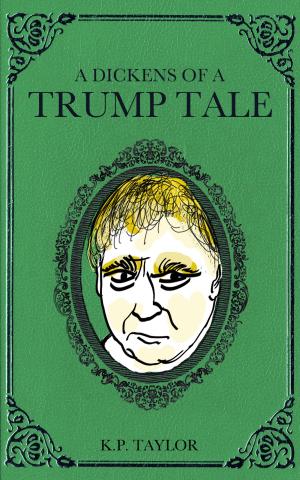 Cover of the book A Dickens of a Trump Tale (The Bad Man Trilogy Book 1) by Matthew Foleman