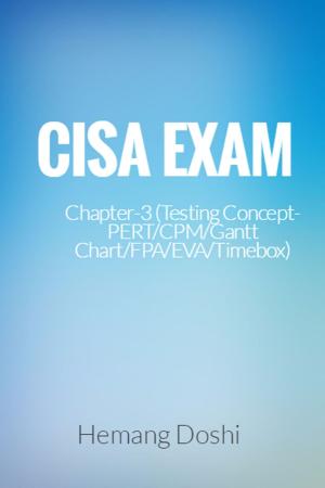 Book cover of CISA Exam-Testing Concept-PERT/CPM/Gantt Chart/FPA/EVA/Timebox (Chapter-3)
