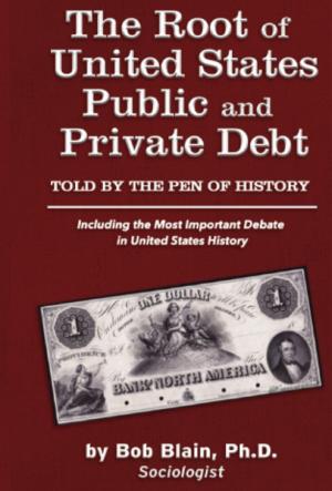 Cover of The Root of United States Public and Private Debt Told by the Pen of History