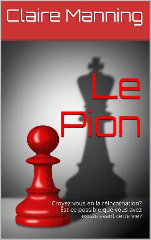 Cover of Le Pion: Croyez-vous en la réincarnation? Est-ce possible que vous avez existé avant cette vie?