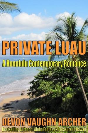 Cover of the book Private Luau (A Honolulu Contemporary Romance) by Devon Vaughn Archer, R. Barri Flowers