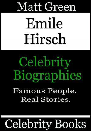 Cover of the book Emile Hirsch: Celebrity Biographies by Martin Bailey