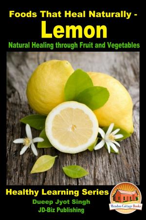 Cover of Foods That Heal Naturally: Lemon - Natural Healing through Fruit and Vegetables