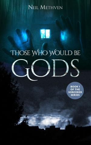 Cover of the book Those Who Would be Gods by Eric O'Neal