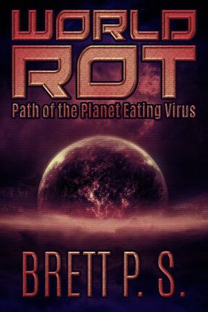 Cover of the book World Rot: Path of the Planet Eating Virus by Marc Olden