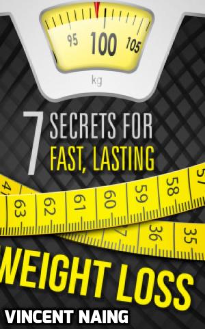 Cover of the book 7 Secrets For Fast,Lasting Weight Loss by Jose Dubois