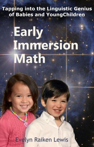 Cover of Early Immersion Math: Tapping into the Linguistic Genius of Babies and Young Children