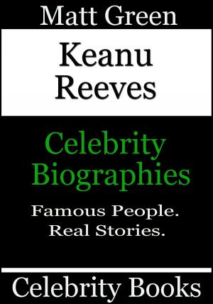 Cover of the book Keanu Reeves: Celebrity Biographies by Matt Green