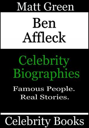 Cover of the book Ben Affleck: Celebrity Biographies by Matt Green