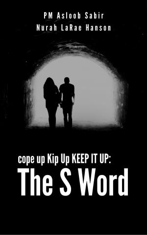 Cover of the book Cope Up Kip Up Keep It Up: The S Word by Madison Sonnier