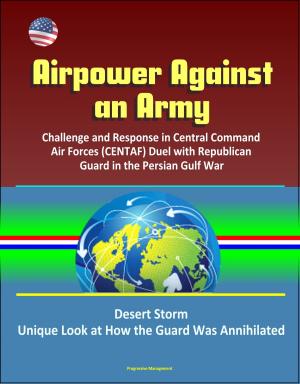 Cover of Airpower Against an Army: Challenge and Response in Central Command Air Forces (CENTAF) Duel with Republican Guard in the Persian Gulf War, Desert Storm, Unique Look at How the Guard Was Annihilated